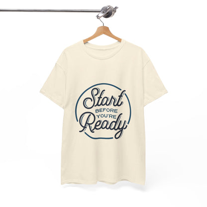 Start Before You're Ready-T-Shirt