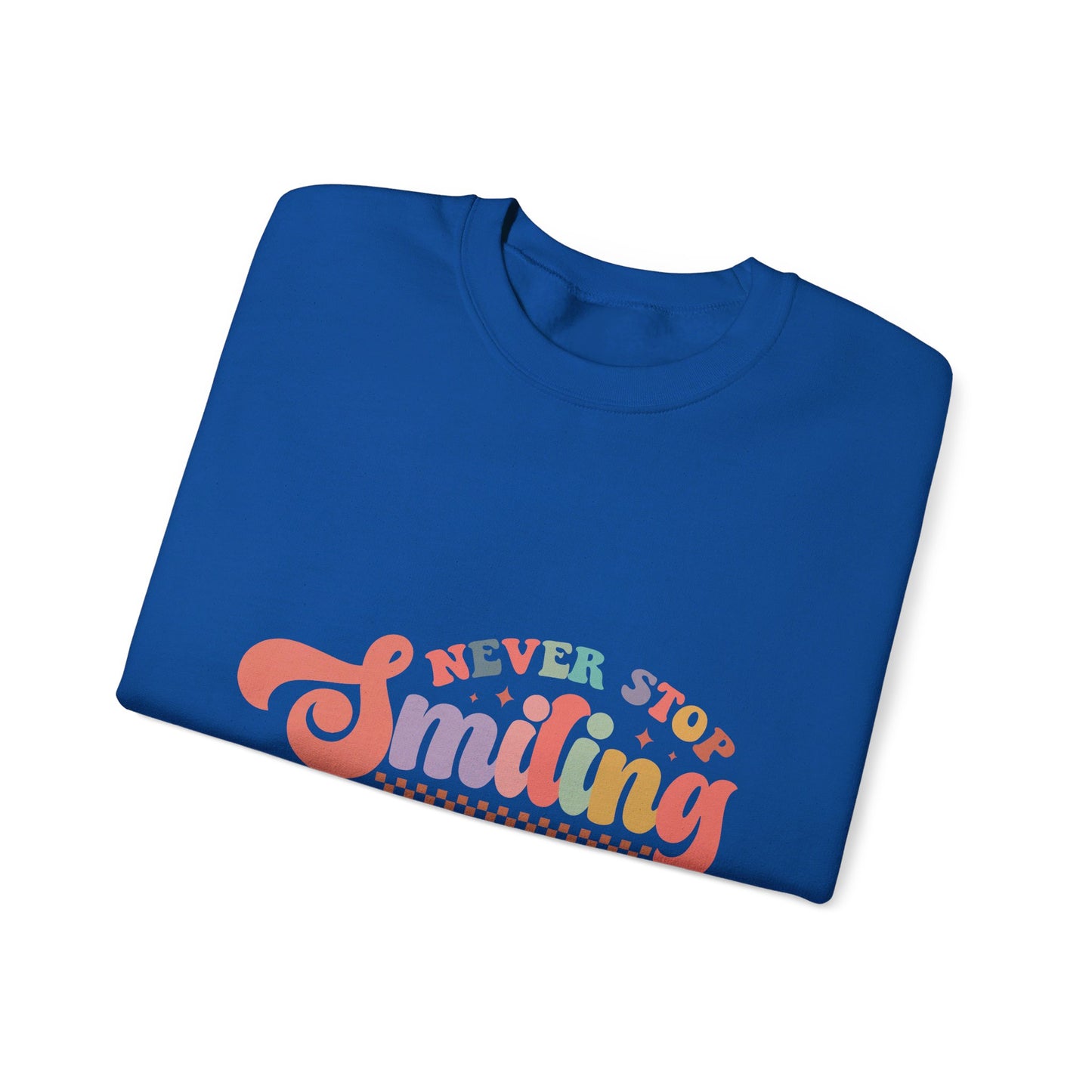 Never Stop Smiling - Sweatshirt