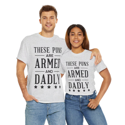 These Puns Are Armed amd Dadly - T-Shirt