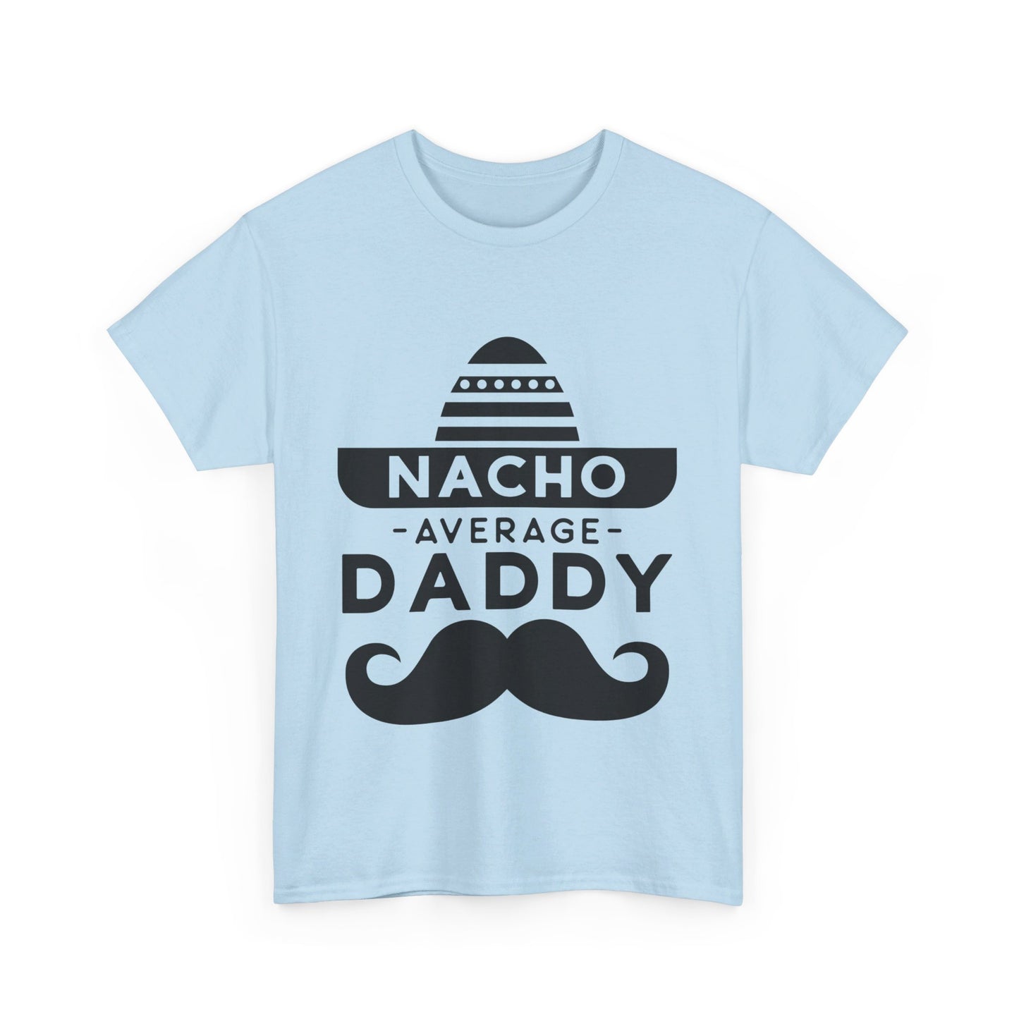 Nacho Average Daddy T-Shirt