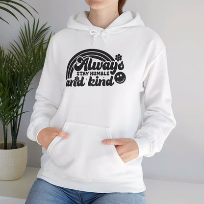 Always Stay Humble and Kind - Hooded Sweatshirt