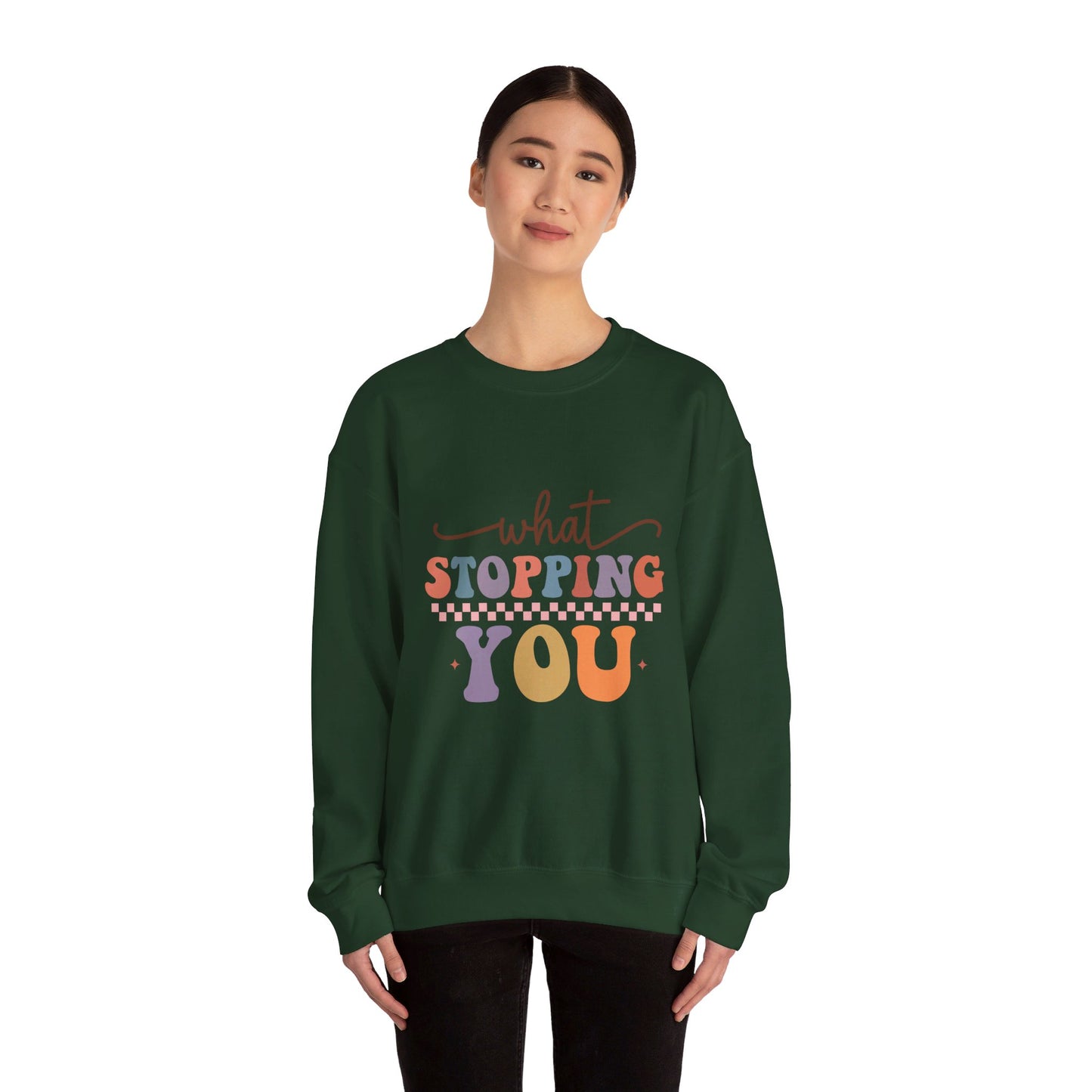 What Stopping You - Sweatshirt