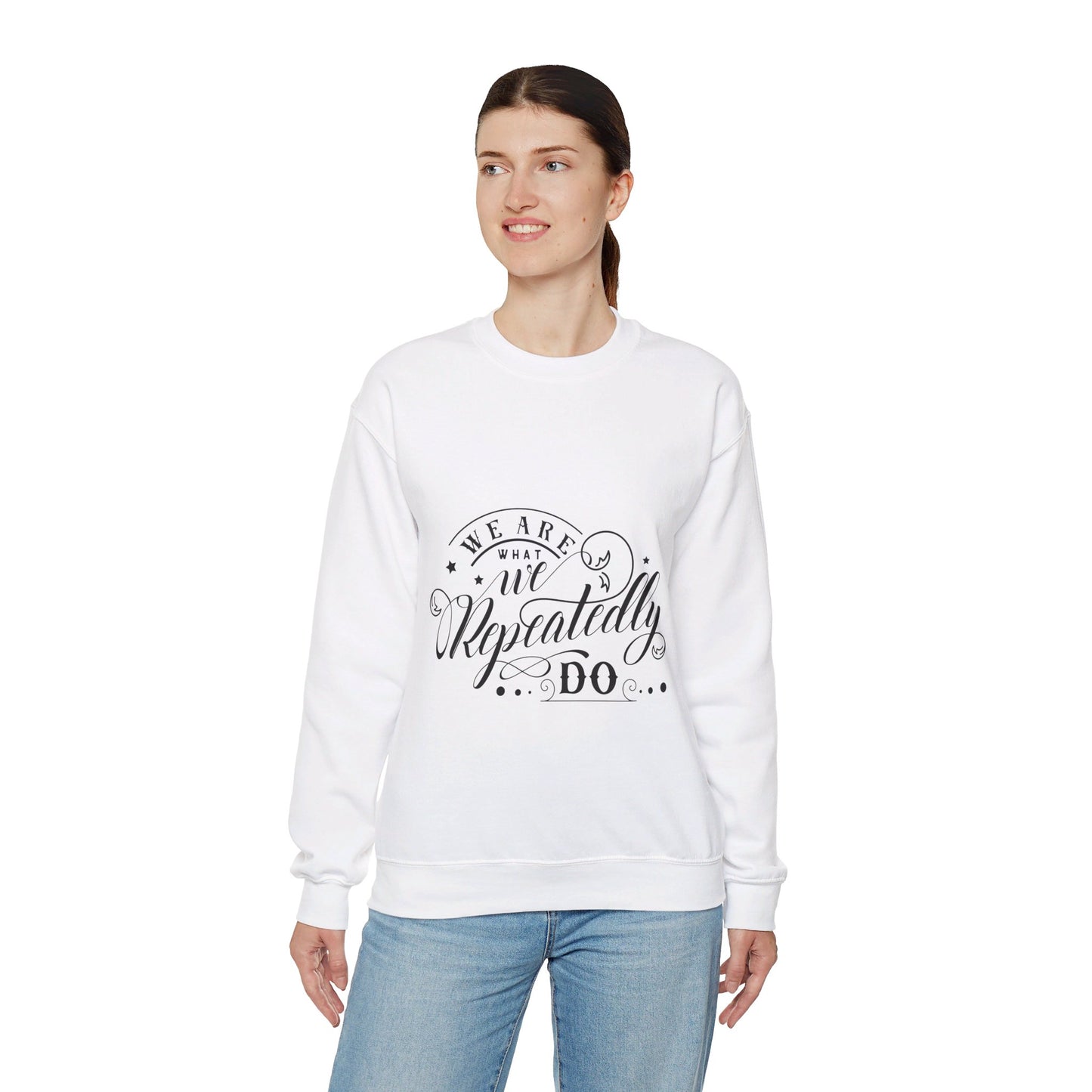 We Are What We Repeatedly Do - Sweatshirt