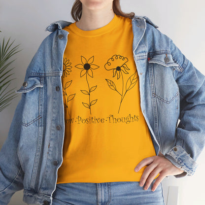 Grow Positive Thoughts - T-Shirt