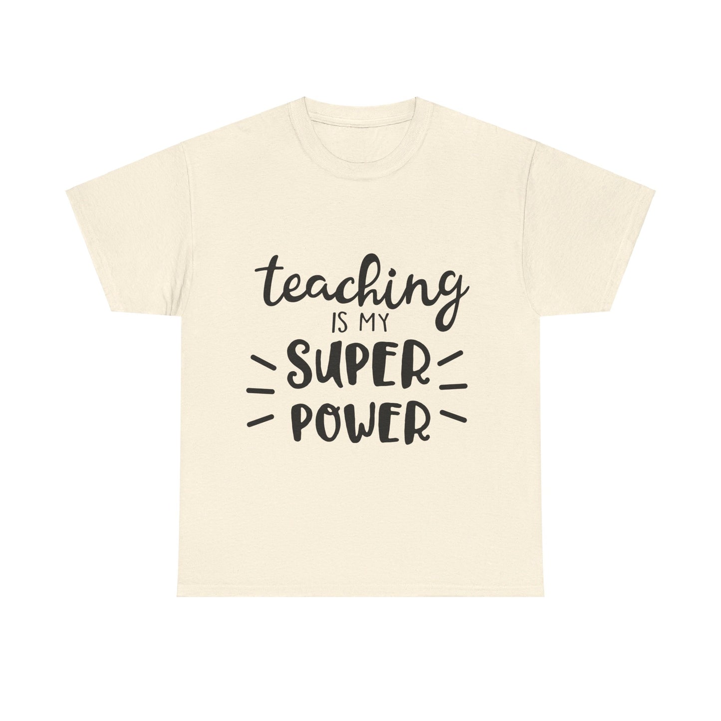 Teaching is My Super Power - T-Shirt