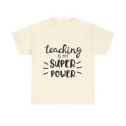 Teaching is My Super Power - T-Shirt