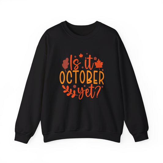 Is It October Yet - Crewneck Sweatshirt