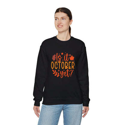 Is It October Yet - Sweatshirt