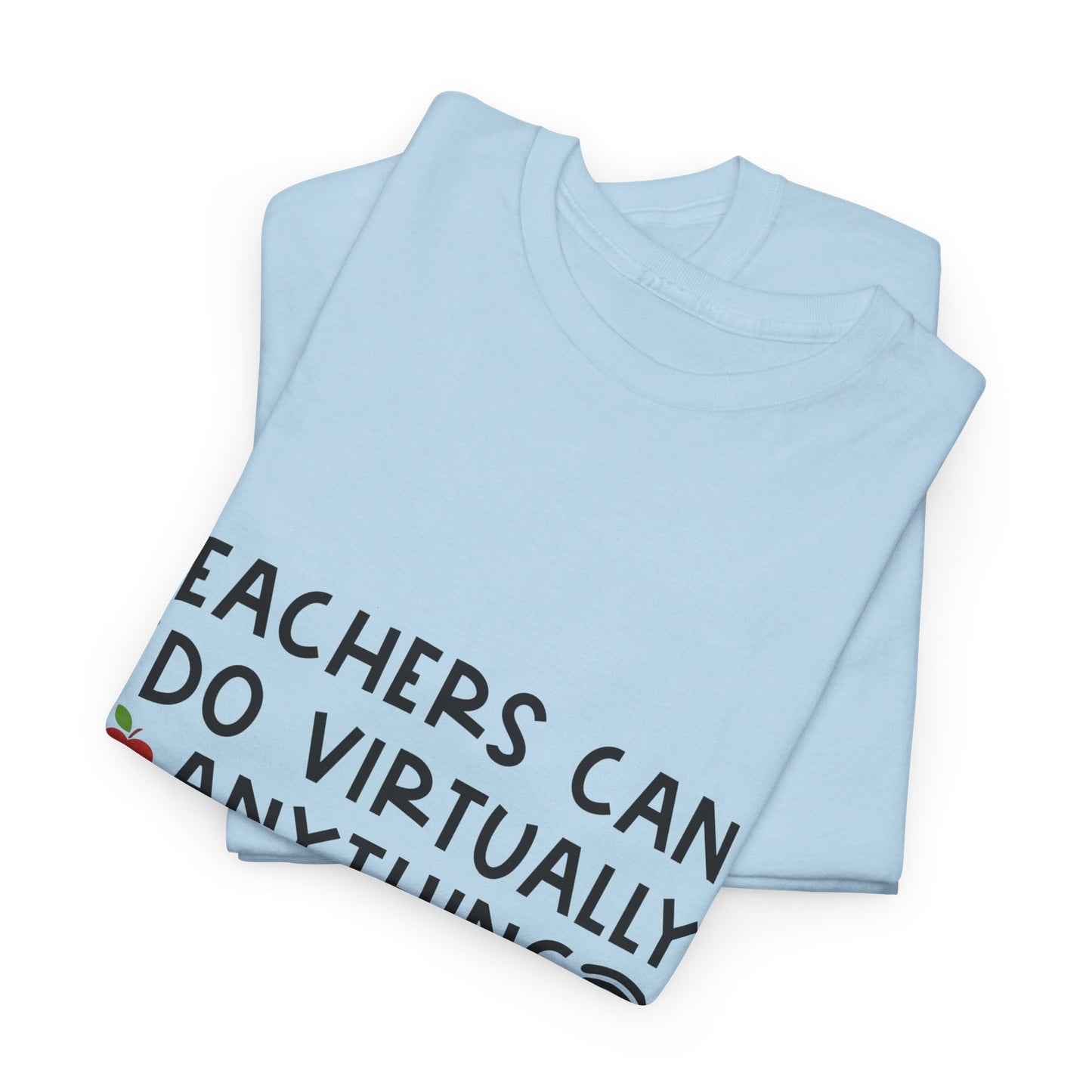 Teachers Can Do Virtually Anything - T-Shirt