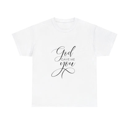 God Gave Me You T-Shirt