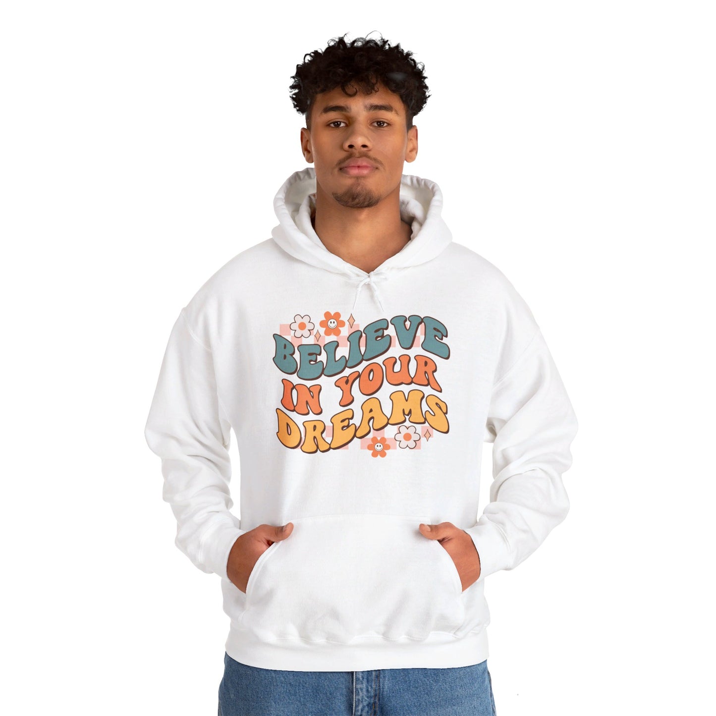 Believe In Your Dreams - Hooded Sweatshirt