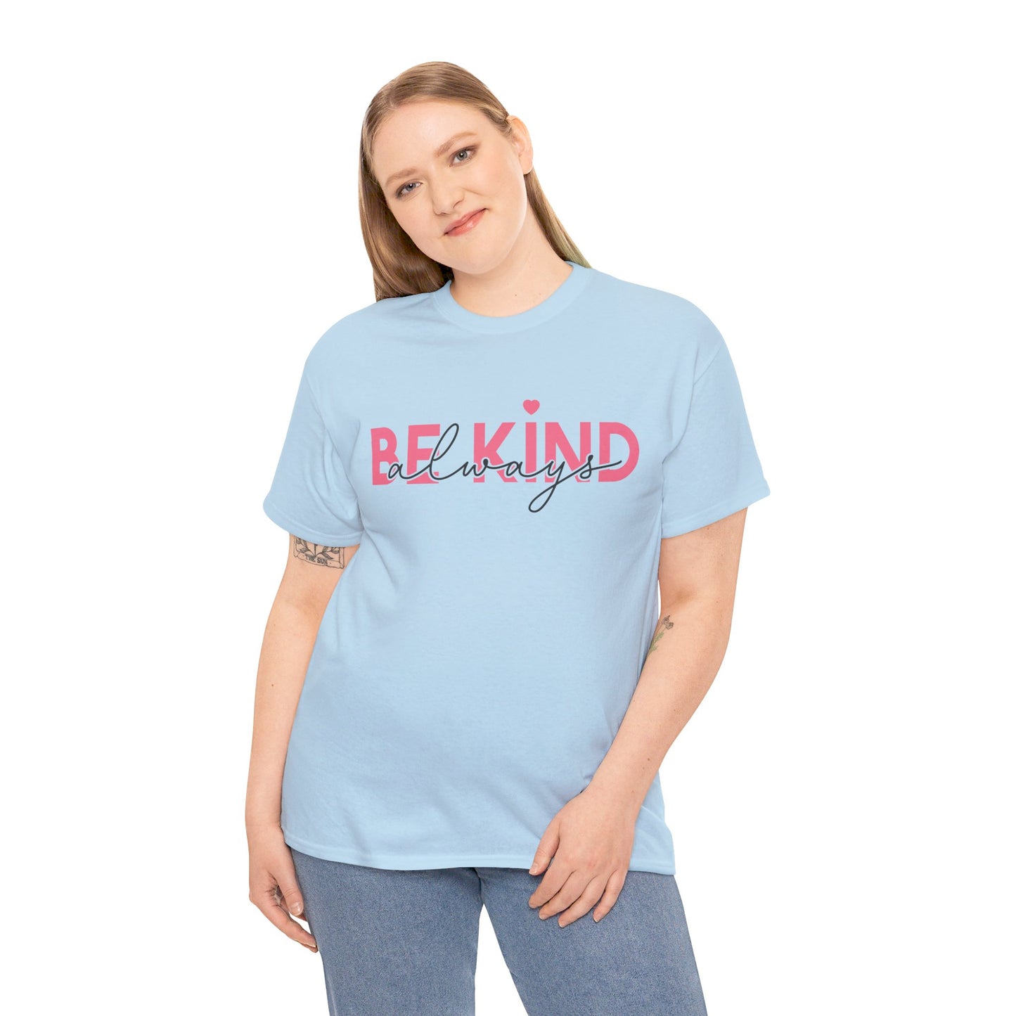 Be Kind Always - T-Shirt