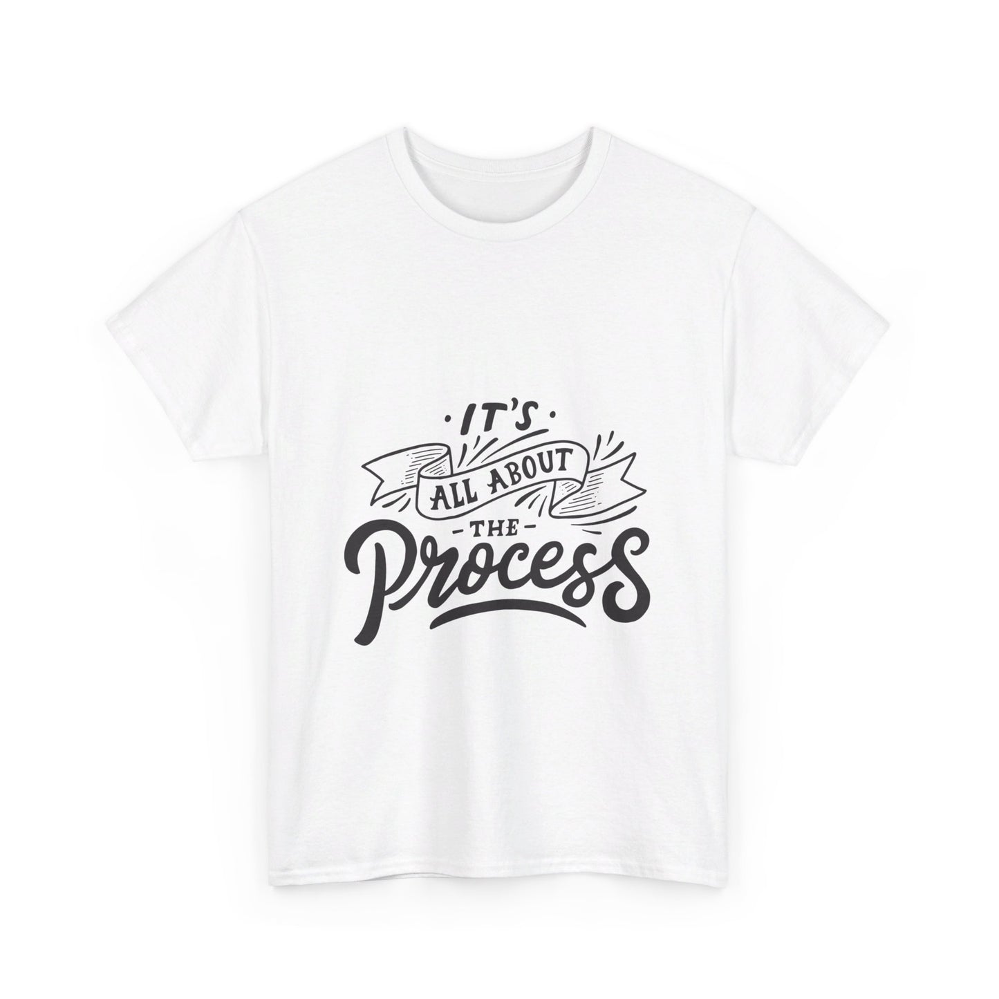 All About The Process T-Shirt