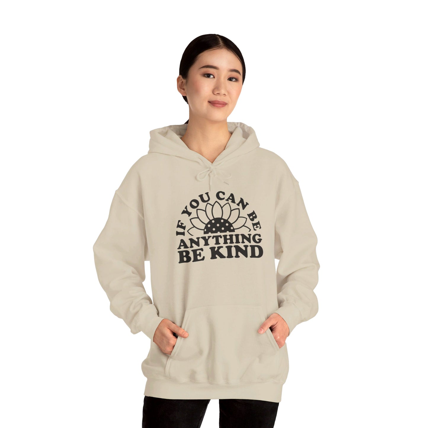 If You Can Be Anything Be Kind - Hooded Sweatshirt