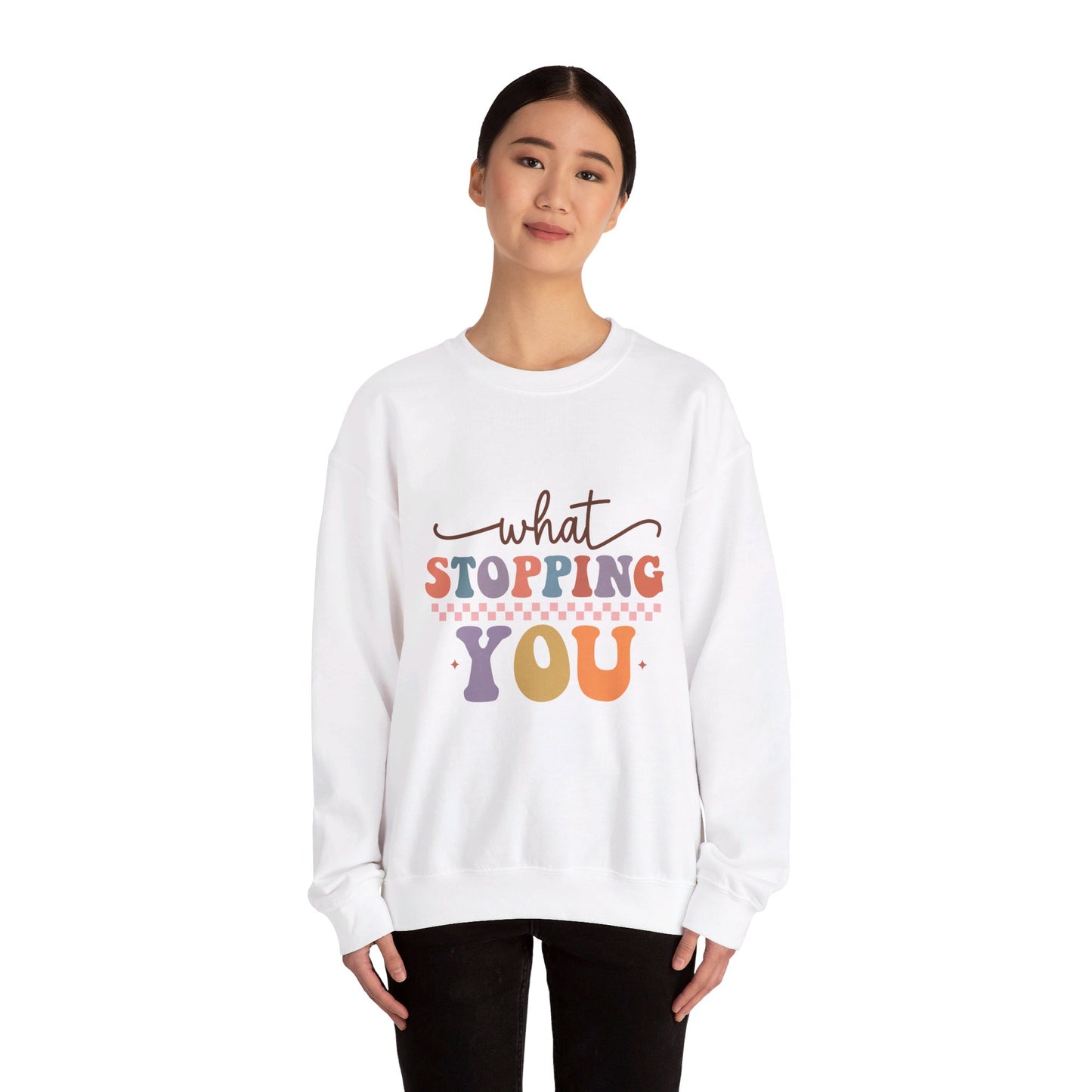 What Stopping You - Sweatshirt