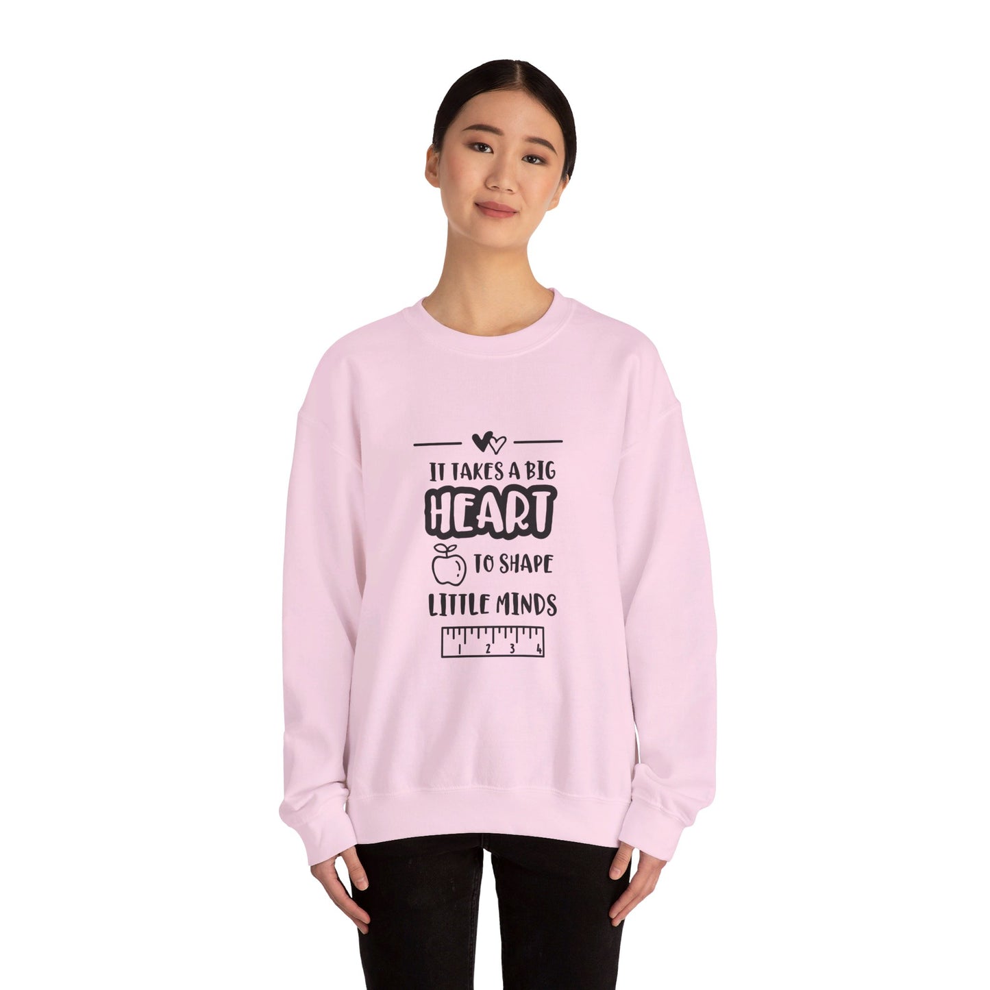 It Takes A Big Heart To Shape Little Minds - Sweatshirt