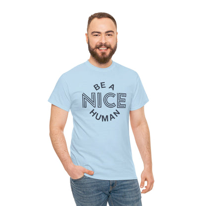 Be A Nice Human - T-Shirt