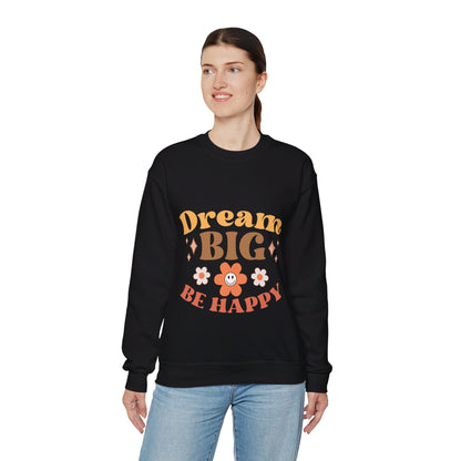 Dream Big Be Happy - Sweatshirt