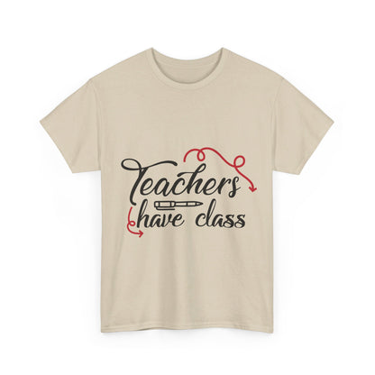 Teachers Have Class T-Shirt