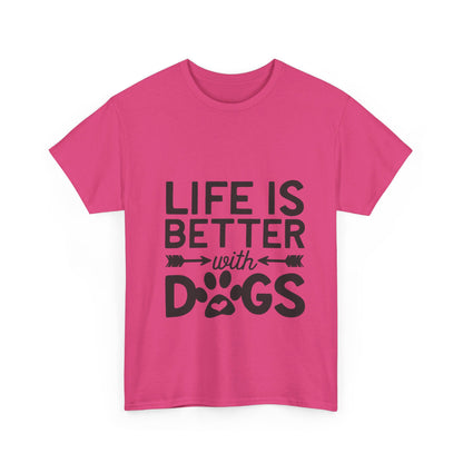 Life Is Better with Dogs T-Shirt