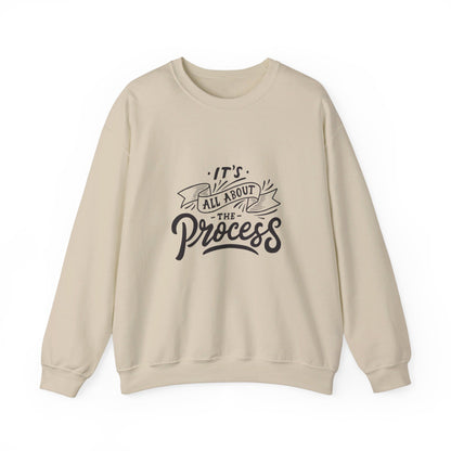 Its All About The Process - Crewneck Sweatshirt