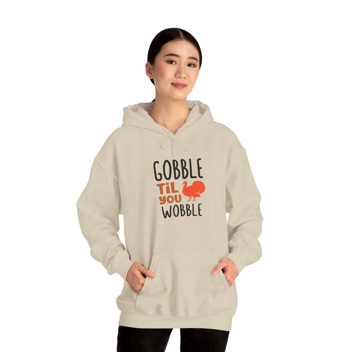 Gobble Till You Wobble, Thanksgiving Fun - Hooded Sweatshirt