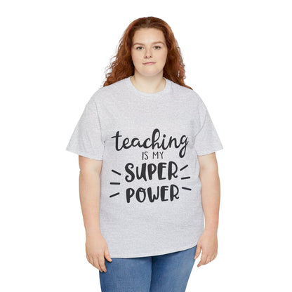 Teaching is My Super Power - T-Shirt