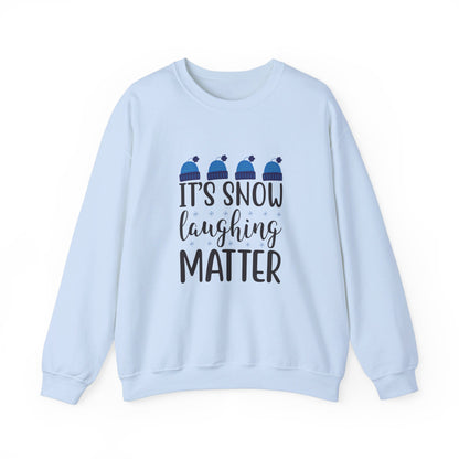 It’s Snow Laughing Matter - Sweatshirt