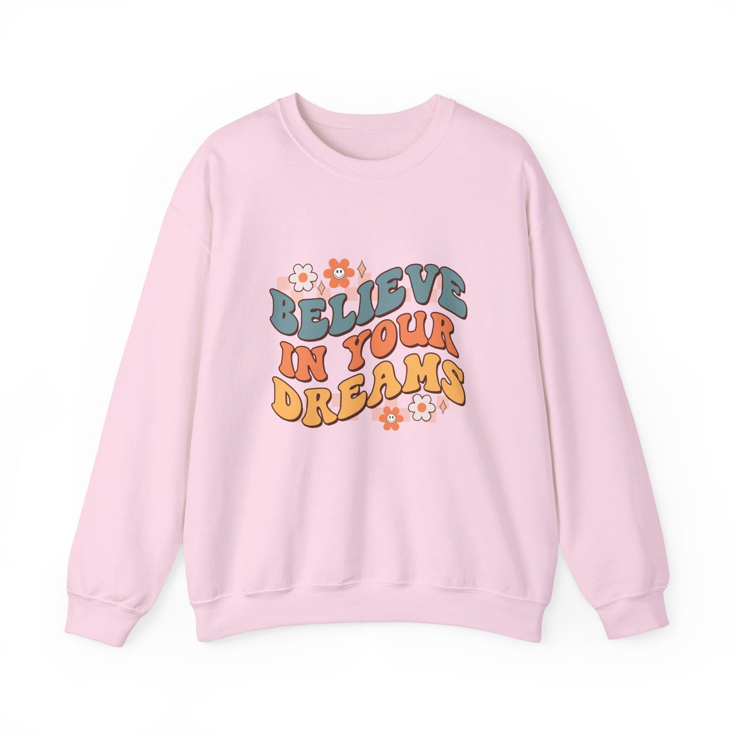 Believe In Your Dreams - Sweatshirt