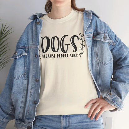 Dogs Because People Suck - T-Shirt