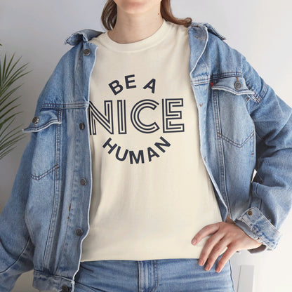 Be A Nice Human - T-Shirt