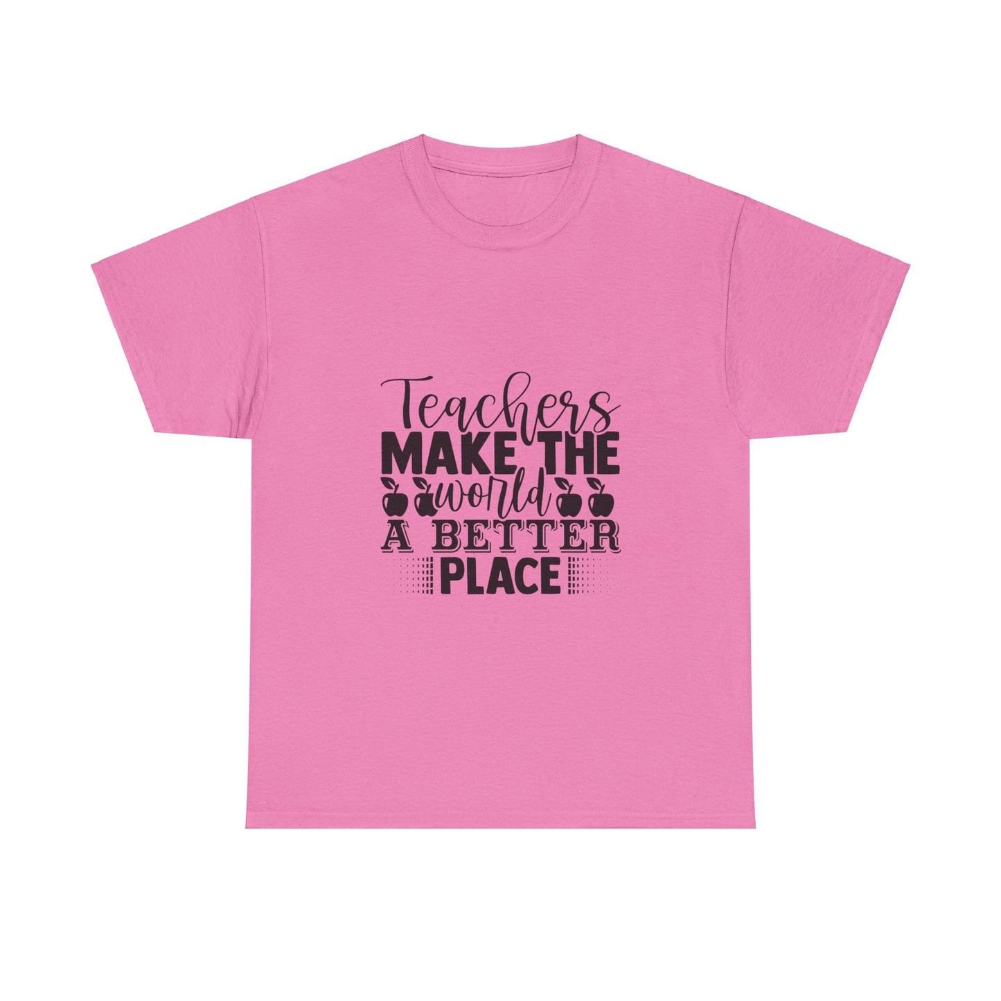 Teachers make the world a better place - T-Shirt