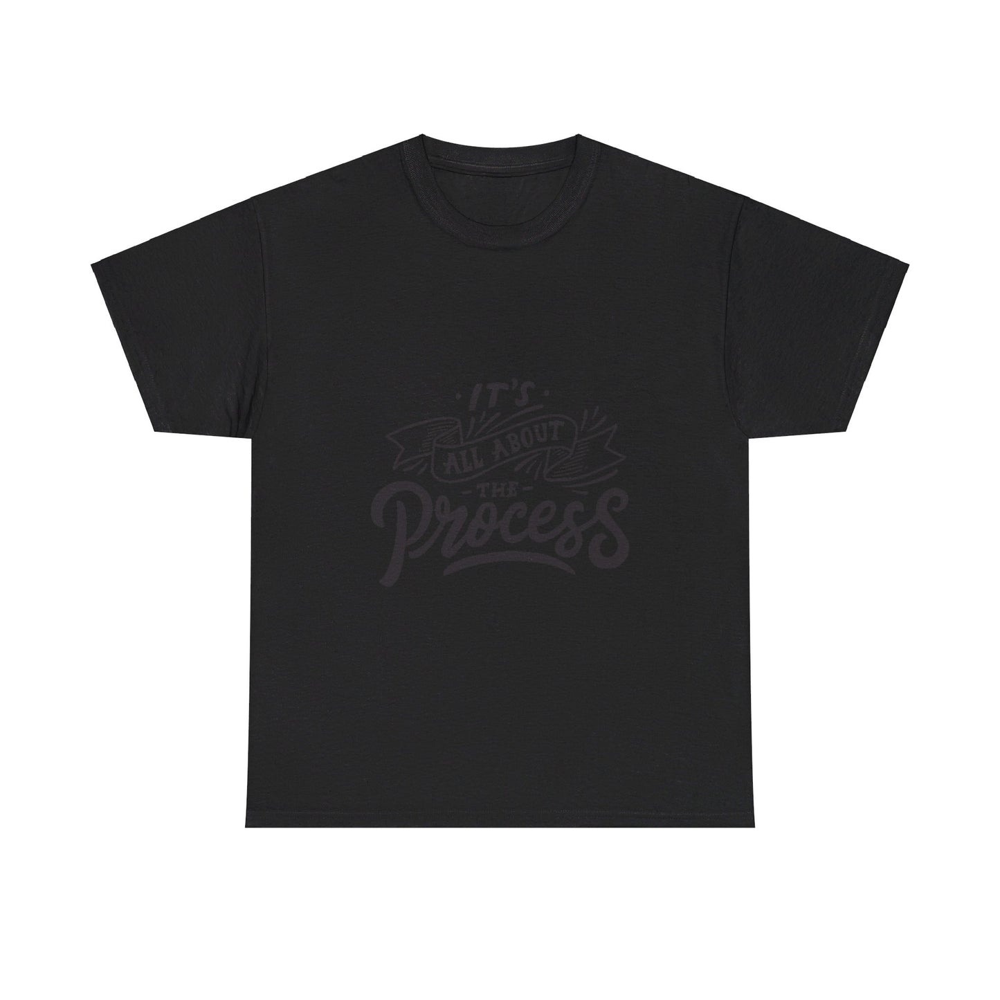 All About The Process T-Shirt