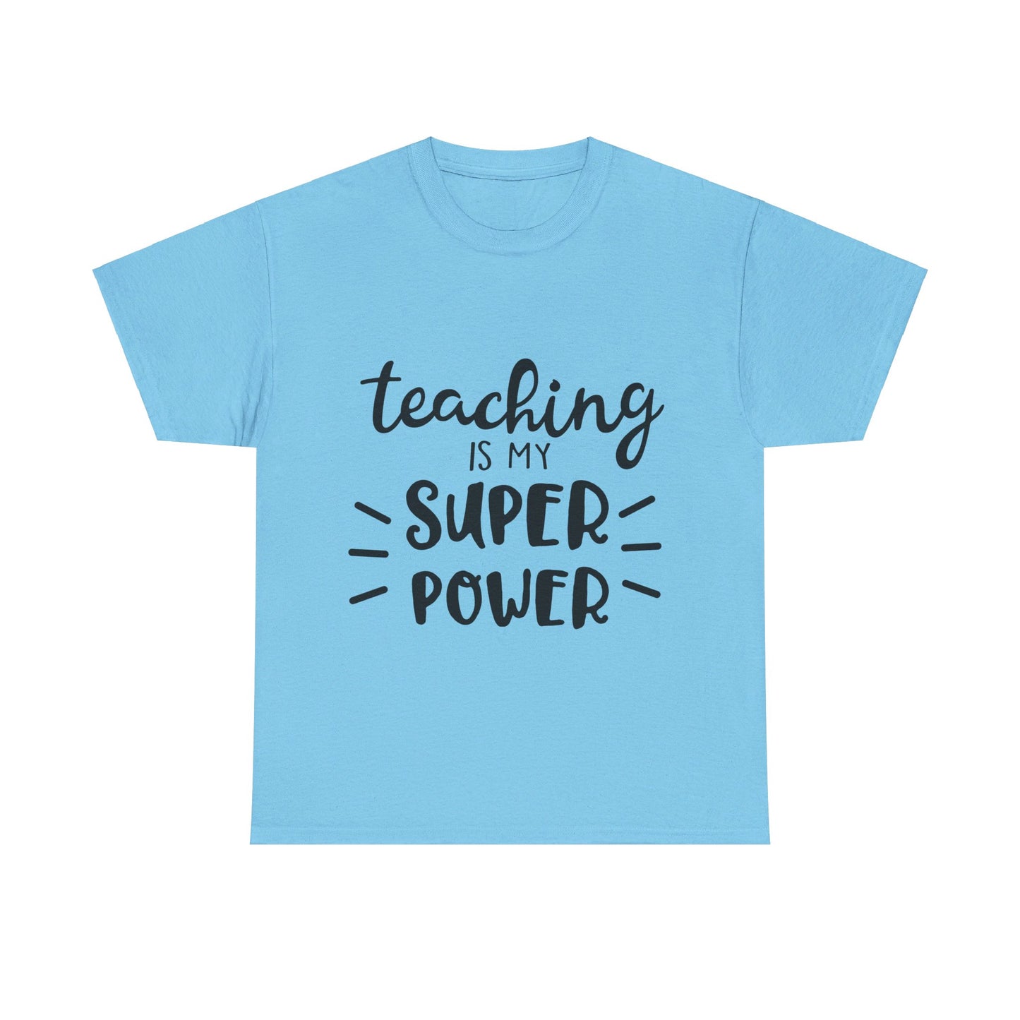 Teaching is My Super Power - T-Shirt