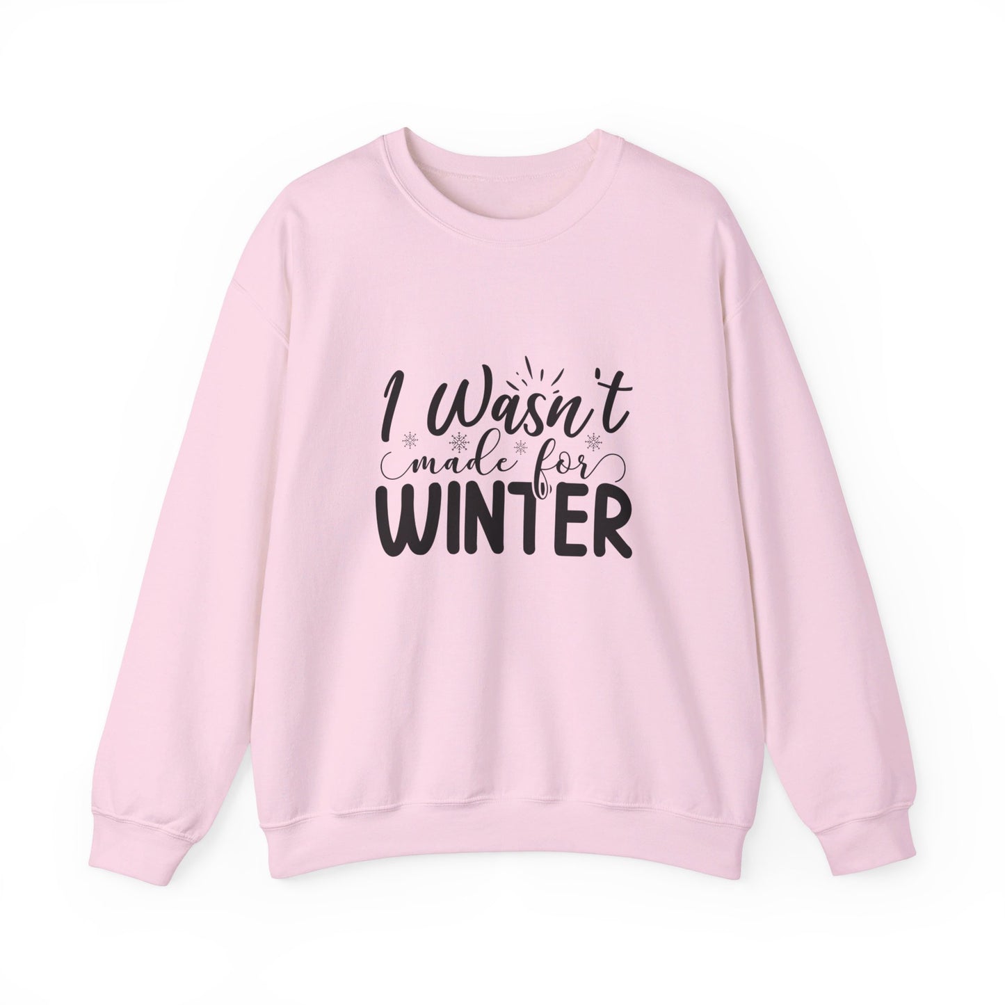 I Wasn't Made For Winter - Sweatshirt