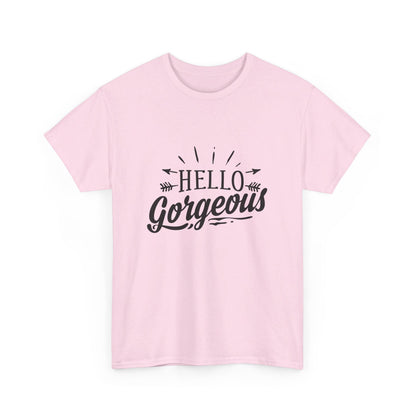 Hello Gorgeous T-Shirt
