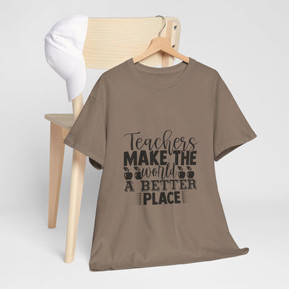 Teachers make the world a better place - T-Shirt