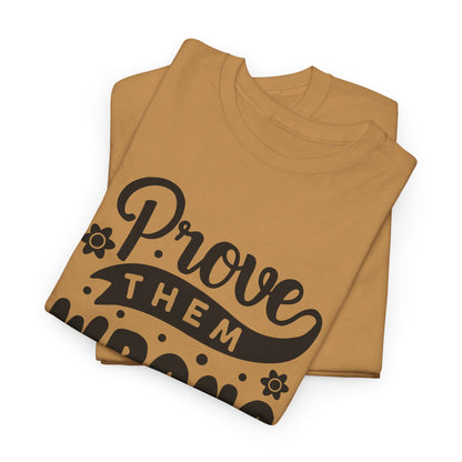 Prove Them Wrong - T-Shirt