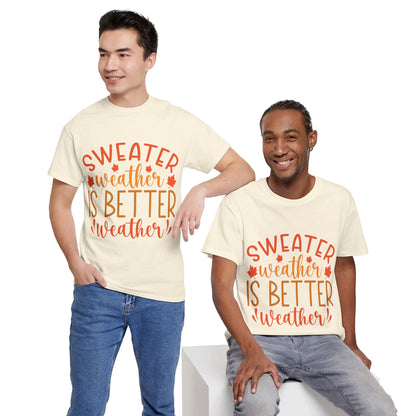 Sweater Weather is Better Weather-T-Shirt