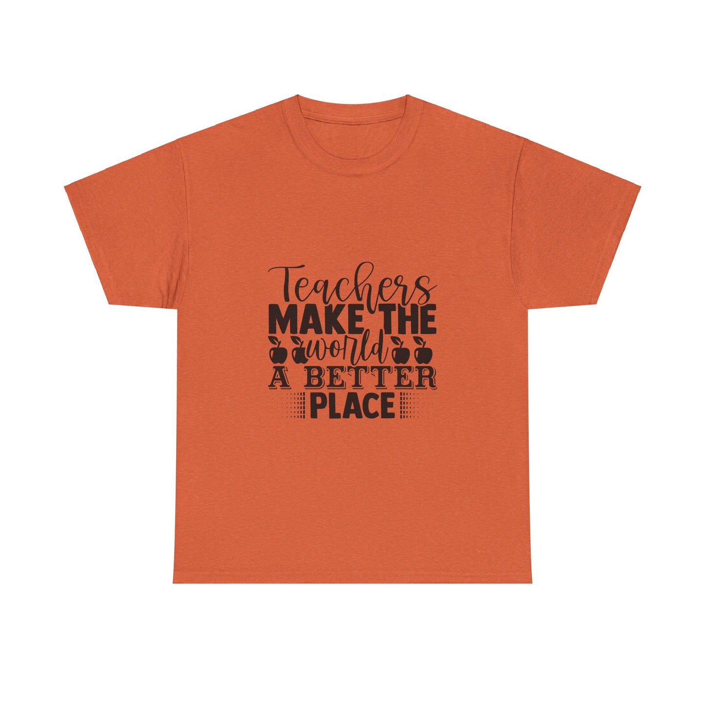 Teachers make the world a better place - T-Shirt