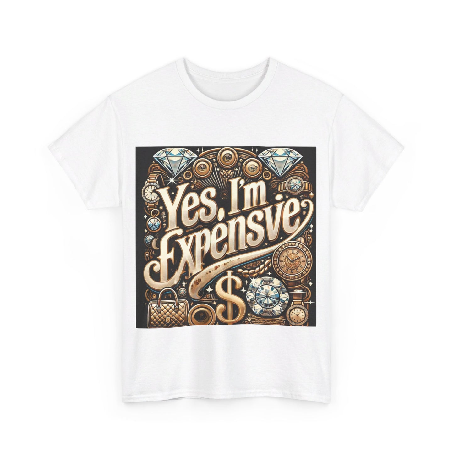 Yes, I'm Expensive T-Shirt