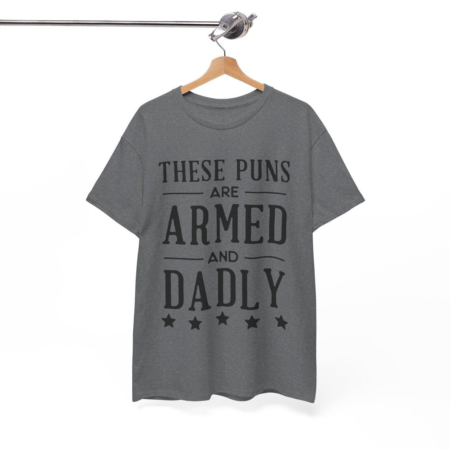 These Puns Are Armed amd Dadly - T-Shirt