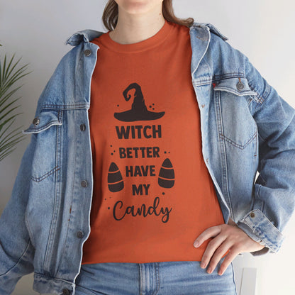 Witch better have my candy - T-Shirt