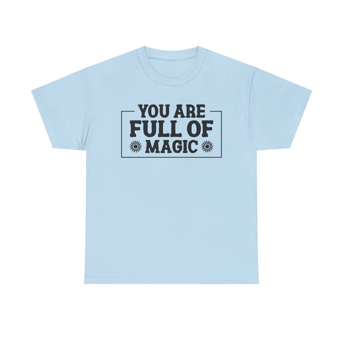 You Are Full Of Magic - T-Shirt