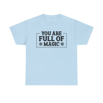 You Are Full Of Magic - T-Shirt