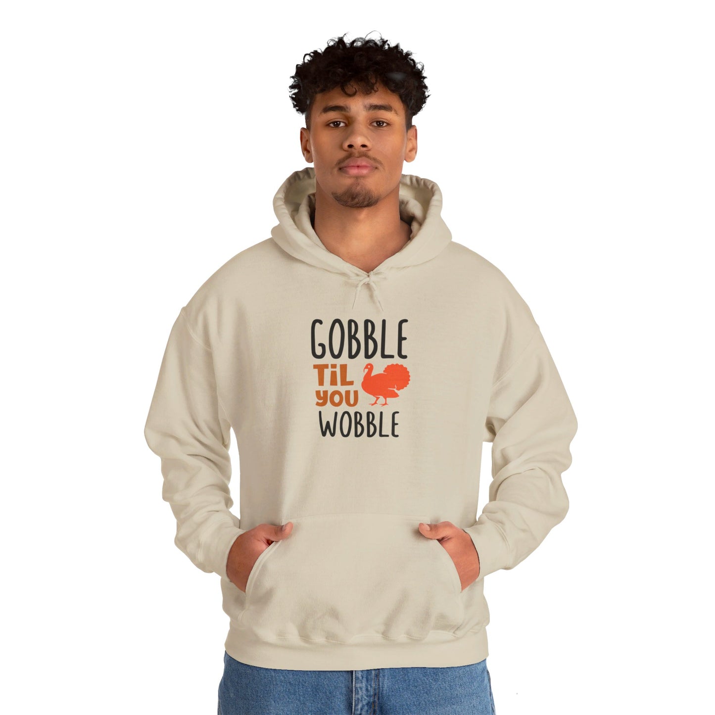 Gobble Till You Wobble, Thanksgiving Fun - Hooded Sweatshirt