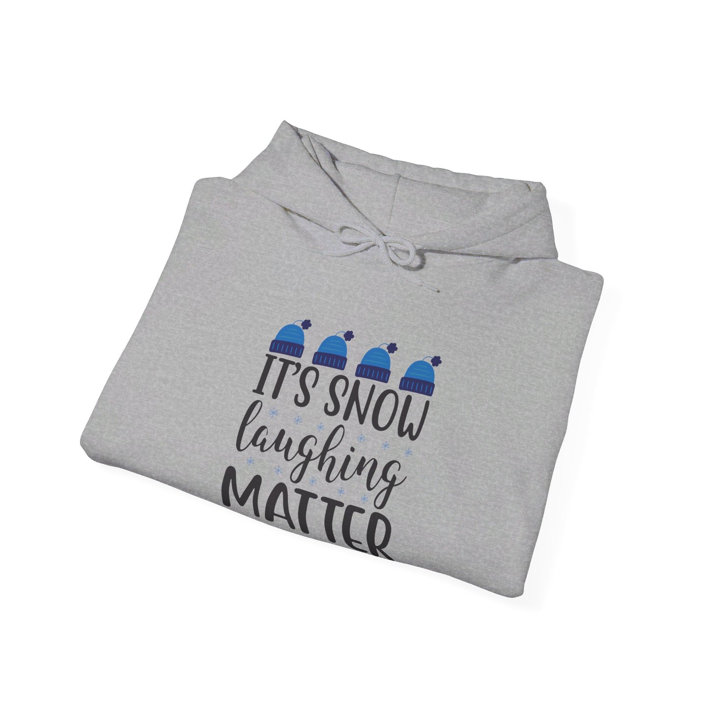 It’s Snow Laughing Matter, Seriously - Hooded Sweatshirt