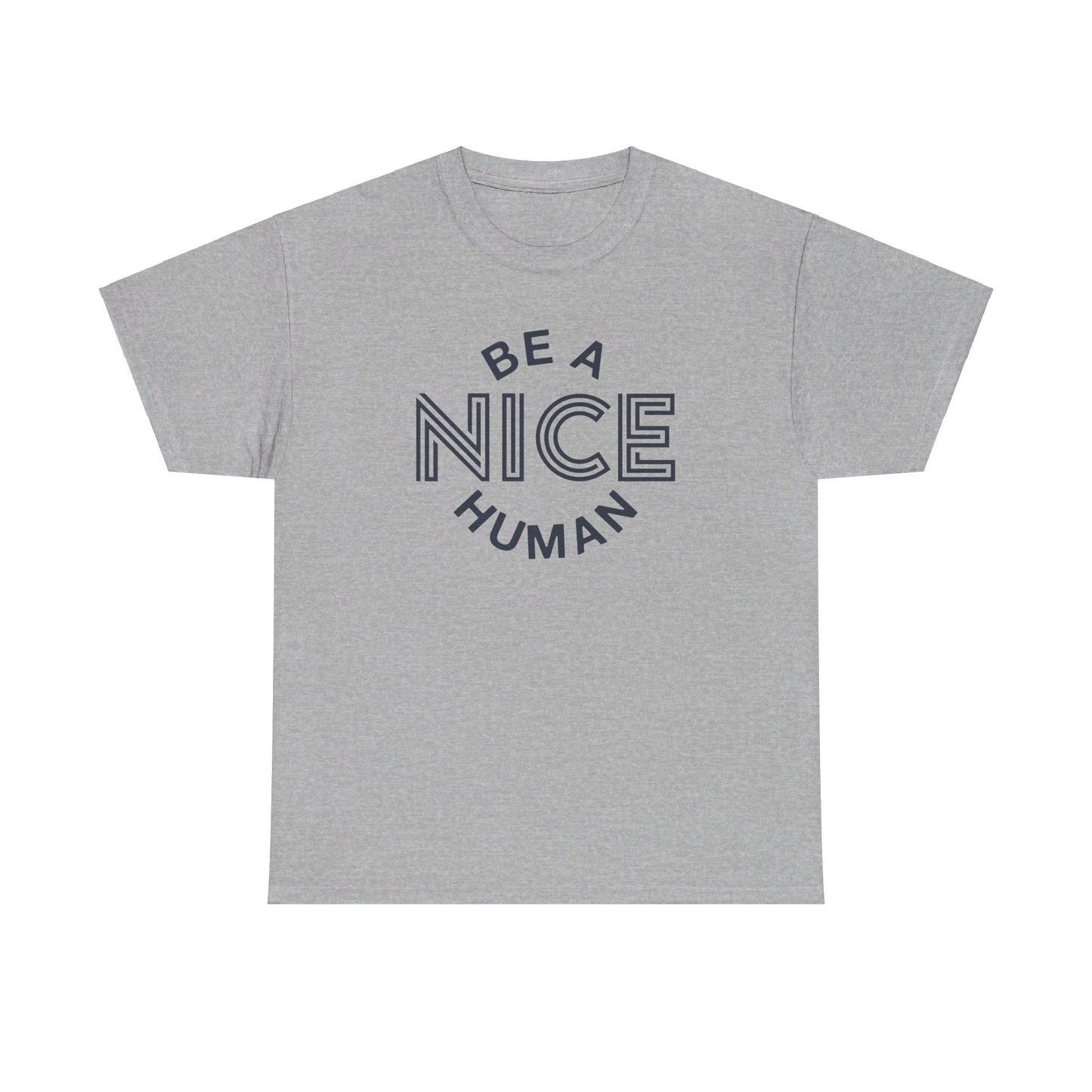 Be A Nice Human - T-Shirt