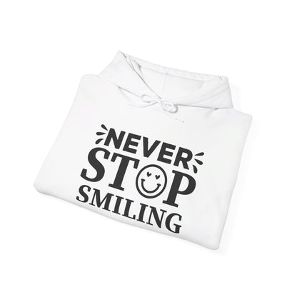 Never Stop Smiling - Hooded Sweatshirt