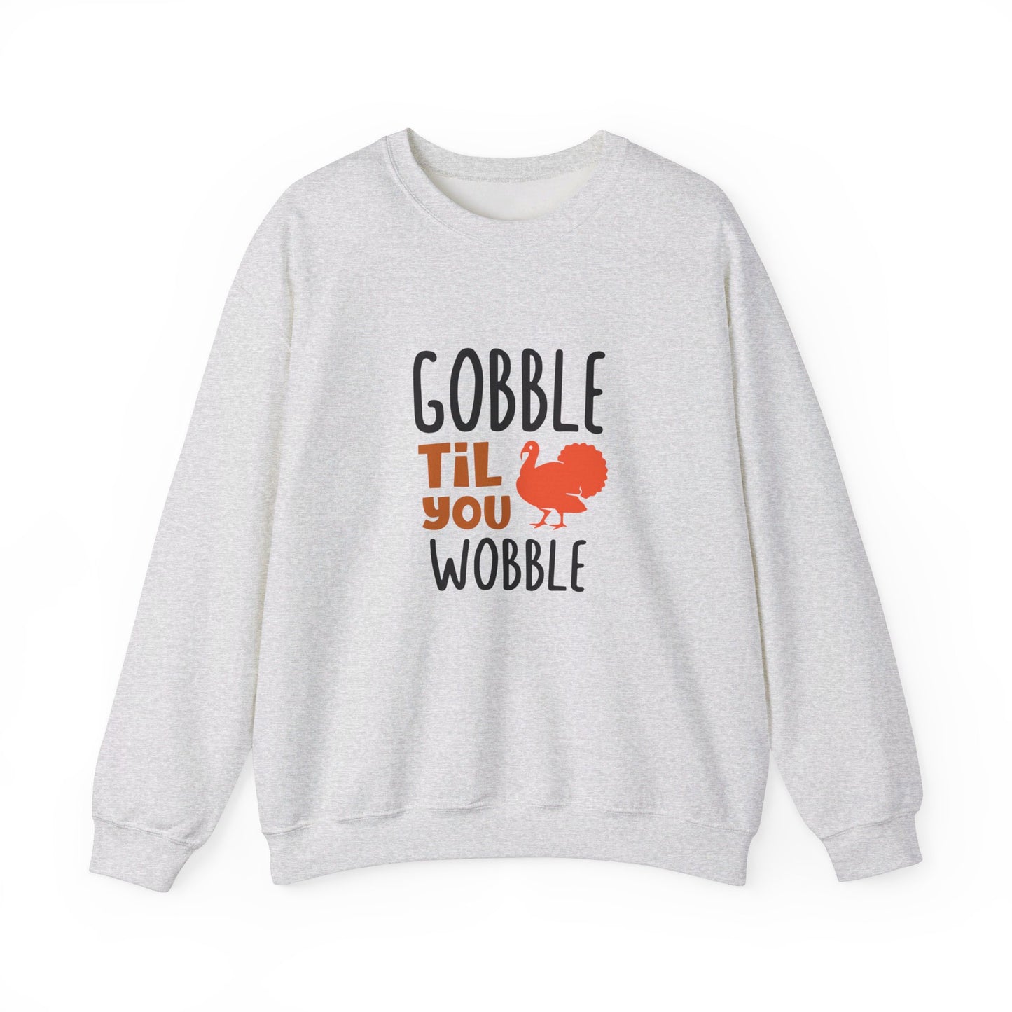 Gobble Till You Wobble - Sweatshirt